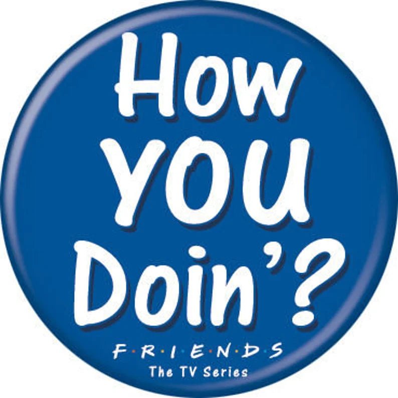 How YOU Doin'? 1.25" Button - #shop_name New World SalesButtons