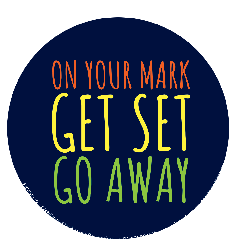 3" round magnet On your Mark Get Set Go Away - #shop_name KalanRefrigerator Magnets