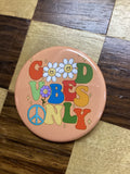 Good Vibes Only 1.75" Button