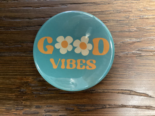 Good Vibes Flowers Button 1.5"