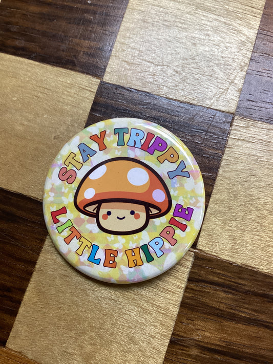 Stay Trippy Little Hippie Mushroom Button 1.5”