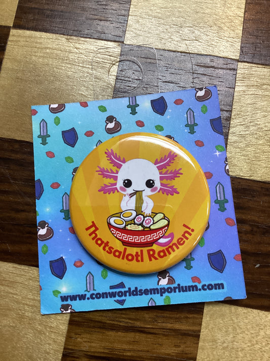 Thatsalotl Ramen Axolotl Themed Button 1.5”