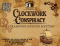 Clockwork Conspiracy: A Steampunk Murder Mystery Adventure {May 30th}