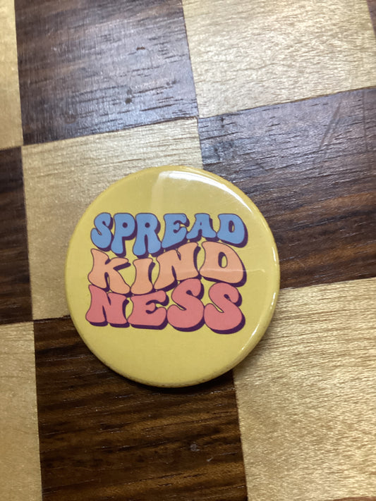 Spread Kindness Button 1.5”