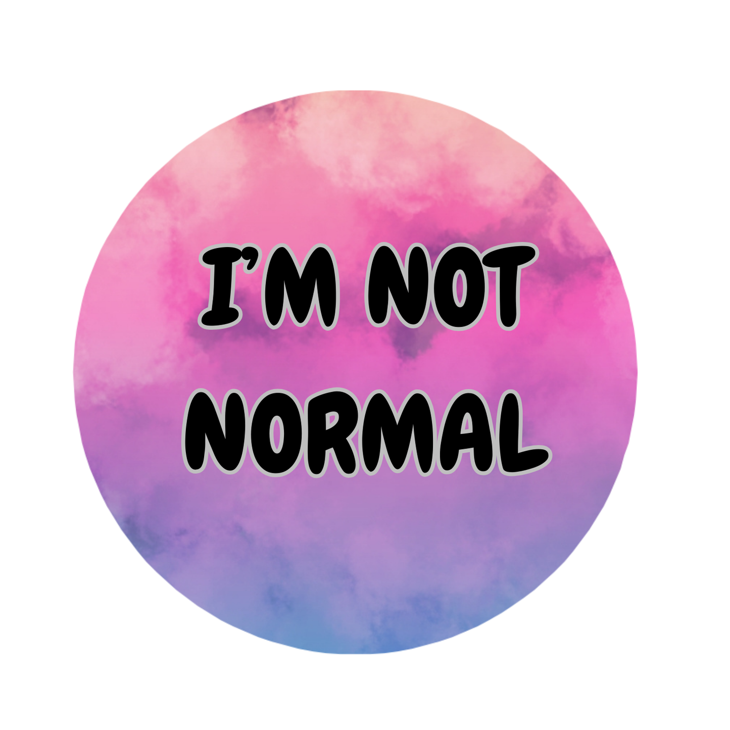 "I'm Not Normal" Button 1.75" Button