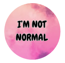 "I'm Not Normal" Button 1.5" Button