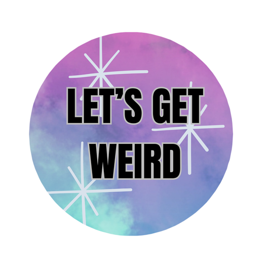 "Let's Get Weird" Button 1.75" Button