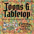 Toons & Tabletop Games at Conworlds Emporium