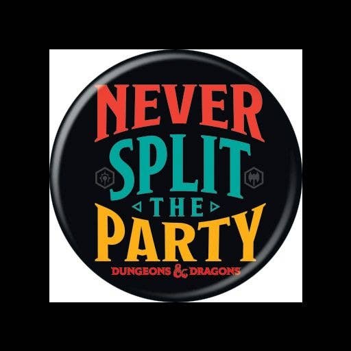 DnD Never Split the Party Button - #shop_name Ata BoyButtons