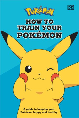 How To Train Your Pokémon - #shop_name Penguin Random HouseBooks