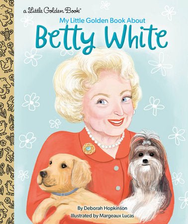 My Little Golden Book About Betty White - #shop_name Penguin Random HouseBooks