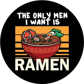 Only Want Ramen 1.25 Inch Button - #shop_name KalanGifts