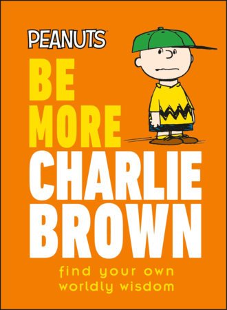 Peanuts Be More Charlie Brown - #shop_name Penguin Random HouseBooks