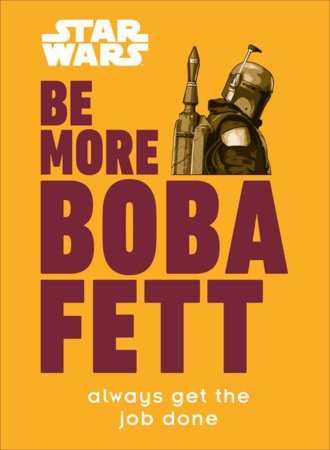 Star Wars Be More Boba Fett - #shop_name Penguin Random HouseBooks