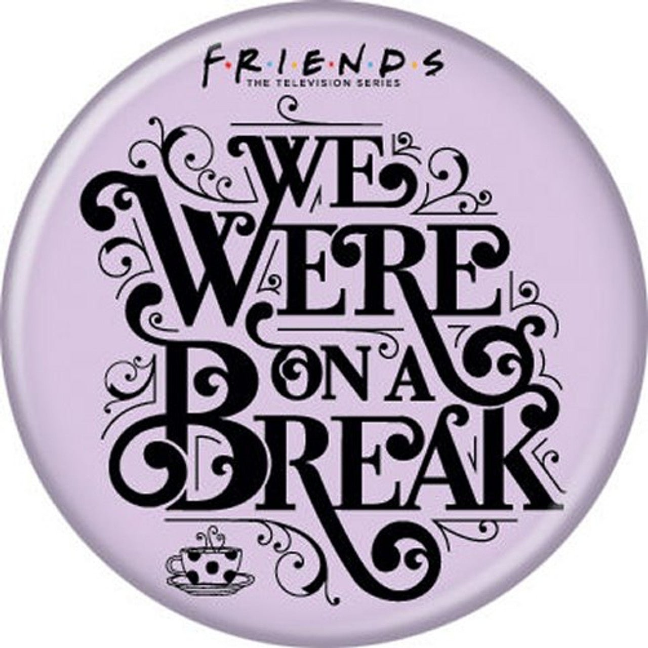 We were on a break 1.25" Button - #shop_name New World SalesButtons