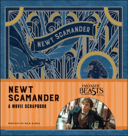 Fantastic Beasts and Where to Find Them: Newt Scamander: A Movie Scrapbook