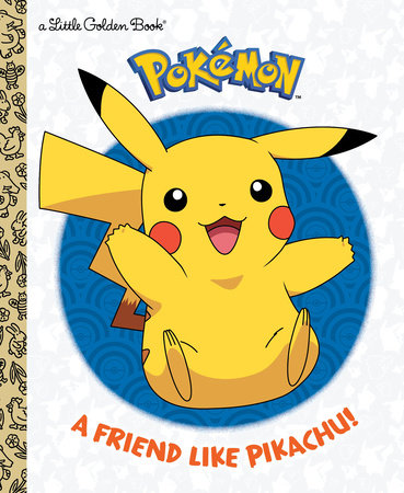 A Friend Like Pikachu! Little Golden Book